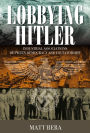 Lobbying Hitler: Industrial Associations between Democracy and Dictatorship / Edition 1