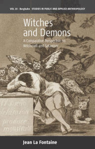 Title: Witches and Demons: A Comparative Perspective on Witchcraft and Satanism / Edition 1, Author: Jean de La Fontaine