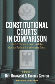 Title: Constitutional Courts in Comparison: The US Supreme Court and the German Federal Constitutional Court, Author: Ralf Rogowski