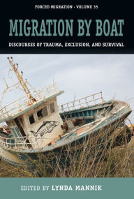 Title: Migration by Boat: Discourses of Trauma, Exclusion and Survival / Edition 1, Author: Lynda Mannik