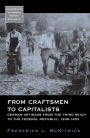 From Craftsmen to Capitalists: German Artisans from the Third Reich to the Federal Republic, 1939-1953 / Edition 1