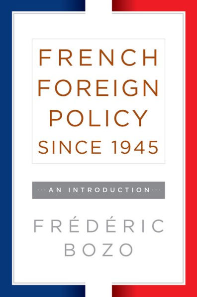 French Foreign Policy since 1945: An Introduction / Edition 1