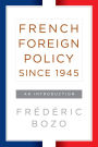 French Foreign Policy since 1945: An Introduction / Edition 1