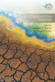 Title: Contextualizing Disaster / Edition 1, Author: Gregory V. Button