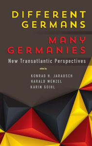 Title: Different Germans, Many Germanies: New Transatlantic Perspectives / Edition 1, Author: Konrad H. Jarausch
