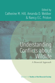 Title: Understanding Conflicts about Wildlife: A Biosocial Approach / Edition 1, Author: Catherine M. Hill