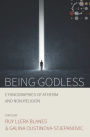 Being Godless: Ethnographies of Atheism and Non-Religion / Edition 1