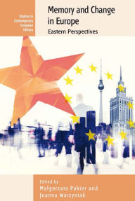 Title: Memory and Change in Europe: Eastern Perspectives / Edition 1, Author: Malgorzata Pakier