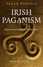 Pagan Portals - Irish Paganism: Reconstructing Irish Polytheism