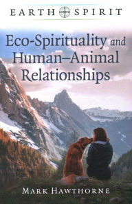 Title: Eco-Spirituality and Human-Animal Relationships, Author: Mark Hawthorne