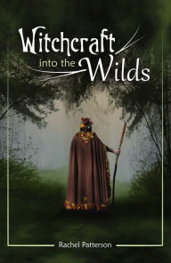 Title: Witchcraft.Into the Wilds, Author: Rachel Patterson
