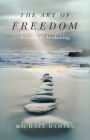 The Art of Freedom: A Guide To Awakening