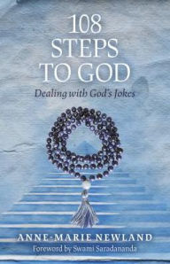 Title: 108 Steps to God: Dealing with God's jokes, Author: Anne-Marie Newland