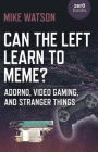 Can the Left Learn to Meme?: Adorno, Video Gaming, and Stranger Things