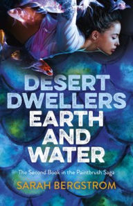 Title: Desert Dwellers Earth and Water: The Second Book of the Paintbrush Saga, Author: Sarah Bergstrom