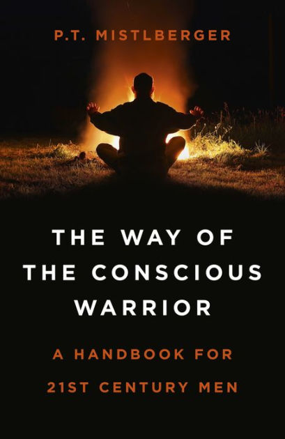 The Total Warrior : A 21st Century Guide to Manhood, Spiritual