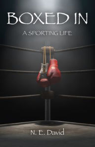 Title: Boxed In: A Sporting Life, Author: N. E. David