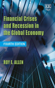 Title: Financial Crises and Recession in the Global Economy, Fourth Edition / Edition 4, Author: Roy E. Allen
