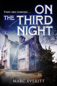 Title: On the Third Night: They are coming, Author: Marc Everitt