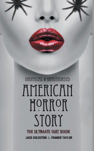 Title: American Horror Story - The Ultimate Quiz Book: Over 600 Questions and Answers, Author: Jack Goldstein