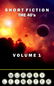 Title: Short Fiction - The 30's: Volume 1, Author: Murray Leinster