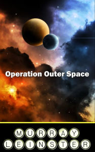 Title: Operation Outer Space, Author: Murray Leinster