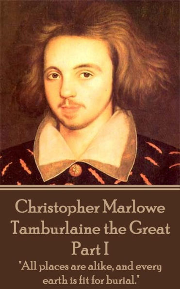 Tamburlaine the Great - Part I: 