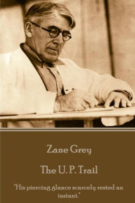 Title: Zane Grey - The U. P. Trail: 