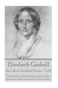 Title: Elizabeth Gaskell - The Life of Charlotte Bronte - Vol II: 