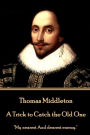 Thomas Middleton - A Trick to Catch the Old One: