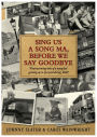 Sing Us A Song Ma, Before We Say Goodbye: Heartwarming tales of a young lad growing up in Liverpool during WW2