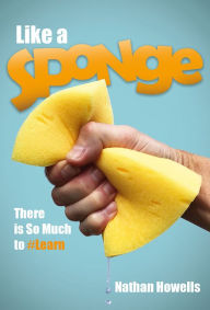 Title: Like a Sponge, Author: Nathan Howells