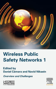 Title: Wireless Public Safety Networks Volume 1: Overview and Challenges, Author: Daniel Câmara