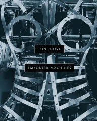 Title: Toni Dove: Embodied Machines, Author: Matthew McLendon