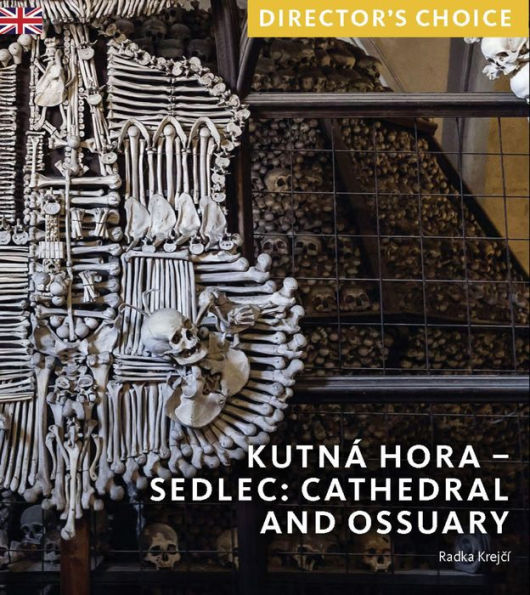 Kutná Hora - Sedlec: Cathedral Church and Ossuary: Director's Choice