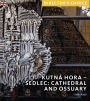 Kutná Hora - Sedlec: Cathedral Church and Ossuary: Director's Choice