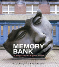 Title: Memory Bank: A Biography of Blythe House, Author: Laura Humphreys