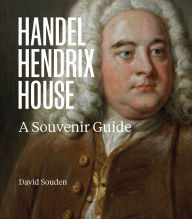 Title: Handel Hendrix House: A Souvenir Guide, Author: David Souden