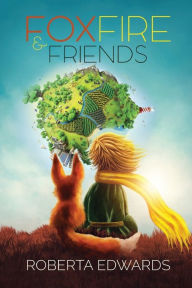 Title: Fox- Fire and friends, Author: Roberta Edwards