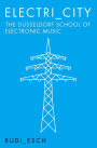 Electri city: The Dusseldorf School Of Electronic Music