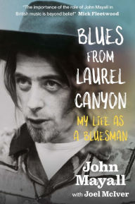 Free ebook downloader for android Blues From Laurel Canyon: John Mayall: My Life as a Bluesman 9781785581786 MOBI PDB ePub