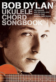Title: Bob Dylan - Ukulele Chord Songbook, Author: Bob Dylan