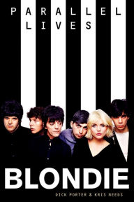 Title: Blondie Parallel Lives, Author: Kris Needs