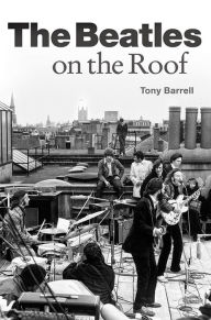 Title: The Beatles on the Roof, Author: Tony Barrell