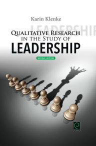 Title: Qualitative Research in the Study of Leadership / Edition 2, Author: Karin Klenke