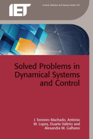 Title: Solved Problems in Dynamical Systems and Control, Author: J. Tenreiro-Machado