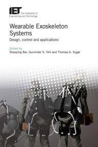 Title: Wearable Exoskeleton Systems: Design, control and applications, Author: Shaoping Bai