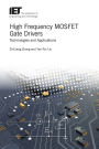 High Frequency MOSFET Gate Drivers: Technologies and applications