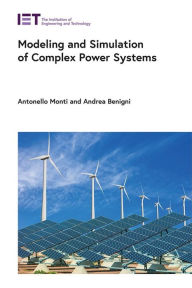 Title: Modeling and Simulation of Complex Power Systems, Author: Antonello Monti