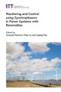 Monitoring and Control using Synchrophasors in Power Systems with Renewables